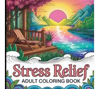 Stress Relief Adult Coloring Book: A Gentle Escape Into Calmness, Harmony and Comfort.