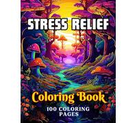 Stress Relief Adult Coloring Book for Calmness and Creativity: Find Serenity with Relaxing Patterns, Animals, Mushrooms, Landscapes, and More…