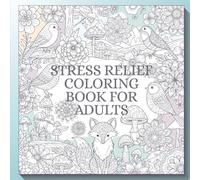 Stress Relief: Adult Coloring Book with Animals, Landscapes, Flowers, Patterns, Mushrooms & More for Relaxation and Mindfulness: A Calming Collection ... Mandalas, and Whimsical Scenes for Adults