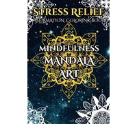 Stress Relief Affirmation Coloring Book Mindfulness Mandala Art for Adults: Anxiety Relief, Relaxing, Simple and Easy Color Therapy Travel Size 6X9 take anywhere on the go!!!!