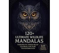Stress Relief Animal Coloring Book: 120+ Beautiful Wildlife Mandala Designs for Adults and Teens - Therapeutic Relaxation