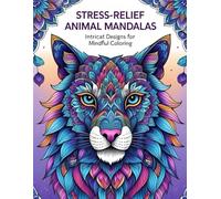 Stress-Relief Animal Mandalas: Relaxing Animal Patterns for Kids, Teens, and Adults - Boost Creativity & Reduce Stress ,8.5×11 inches 73 pages