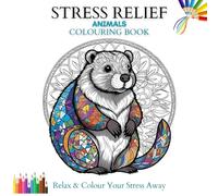 Stress Relief Animals Colouring Book For Mind Clarity: Relax & Colour Your Stress Away - A Calming Mandala Inspired Animal Designs For Busy Life