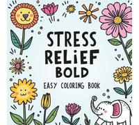 Stress Relief Animals, Flowers & Landscapes Coloring Book: Bold and Easy Designs for Kids, Adults, and Seniors - Thick Line Art for Relaxation and Creativity
