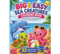 Stress Relief: Big & Easy Sea Creatures Coloring Book: Cute Summer Ocean Adventures with 32 Large & Simple Coloring Pages for Kids, Teens & Adults | Fun, Relaxing & Single-Sided Design