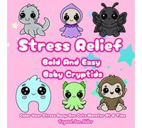Stress Relief Bold And Easy Baby Cryptids: Adorable Mythical Creatures and Baby Monsters to Color for Adults and Teens - Kawaii Bigfoot, Mothman, Chupacabra, and More!