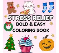 Stress Relief : Bold and Easy Coloring Designs for all ages: Includes Food, Christmas, Halloween & Other Fun, Cute Items - Simple Pages for Adults, ... | Fun, stress-relieving designs for all ages)