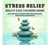 Stress Relief Bold & Easy Coloring Book: Bold and Easy Coloring Pages for Relaxation, Mindfulness, and Seniors