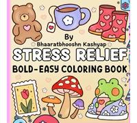 Stress Relief Bold-Easy Coloring Book Cute & Cozy Critters for Relaxation: A Beautiful Collection of Whimsical Designs with Bunnies, Foxes, Frogs, ... Pages for Adults, Teens, and Beginners