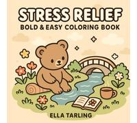 Stress Relief - Bold & Easy Coloring Book for Kids & Adults: 40 Simple & Cute Designs Featuring Cozy Bears, Tea Moments & Nature for Relaxation and Joy