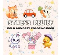 Stress Relief Bold & Easy Coloring Book- Relaxing, Fun & Mindful Designs: Simple and Large Designs for adults and kids Relaxation, Anxiety Relief, and Mindfulness
