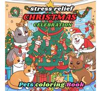 Stress Relief Christmas Celebration: Pets Coloring Book for Festive Season