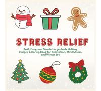 Stress Relief Christmas Coloring Book for Adults and Children: Bold, Easy, and Simple Large-Scale Holiday Designs for Relaxation, Mindfulness, and Winter Joy