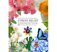 Stress Relief Coloring and Tracing for Left Hand Coloring: A Georgia Blossom Mix of Easy, Hard and Mandala Designs for Left Hand Coloring. Bleed Pages and Trim Lines for Removal and Framing Included..