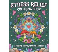 Stress Relief Coloring Book: A Healing Journey for Mind and Soul: Enchanted Mandala Patterns, Nature's Wonders