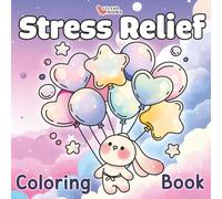 Stress Relief Coloring Book: Bold & Easy Coloring Pages, Cozy & Cute Coloring Pages With Cute Things, Animals, Flowers, Foods For Relaxtion