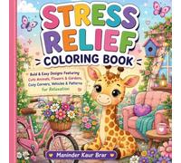 Stress Relief Coloring Book: Bold & Easy Designs Featuring Cute Animals, Flowers & Gardens, Cozy Corners, Vehicles & Patterns for Relaxation