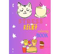 stress relief coloring book: cute little things for doodling and for stress free relaxation for all ages