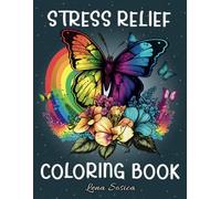 Stress Relief Coloring Book: Embrace Calmness and Creativity - Relaxing Designs to Color Your Worries Away