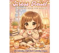 Stress Relief Coloring Book for Adults: 50 Relaxing Cute Girl Illustrations to Reduce Anxiety, Calm the Mind, and Unwind