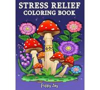 Stress Relief: Coloring Book for Adults, 65 Bold Illustrations, Featuring Nature, Landscapes, Animals, Flowers, Mushrooms, Cute Designs, Patterns and ... Relaxation. (The Calm Coloring Collection)