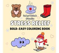 Stress Relief: Coloring Book for Adults and Kids, Big, Bold and Easy Designs for Relaxation Featuring Animals, Flowers, Landscapes, Patterns, Cute ... and Fun Coloring Pages to Soothe the Mind