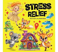 Stress Relief Coloring Book for Adults and Kids: Bold & Easy Coloring Pages for Relaxation, Mindfulness, and Fun Featuring Simple Animals, Flowers, Patterns, and Calming Designs