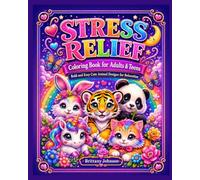 Stress Relief Coloring Book for Adults and Teens: Bold and Easy Cute Animal Coloring Pages with Unicorns, Bunnies, Pandas, Kittens, Baby Tigers, Rainbows, Hearts, and Flowers