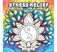 Stress Relief: Coloring Book for Adults and Teens, Simple and Bold Designs for Relaxation and Mindful Calm to Reduce Anxiety (Bold & Easy Coloring) (Patterns & Mandalas Coloring)