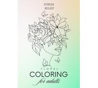 Stress Relief Coloring Book for Adults: Beautiful Flowers and Relaxing Designs for Calm and Mindfulness