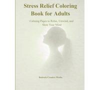 Stress Relief Coloring Book for Adults: Calming Pages to Relax, Unwind, and Slow Your Mind