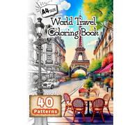 Stress Relief Coloring Book for Adults｜Cozy World Travel Scenes for Anxiety & Relaxing Time: 40 Calming European & Asian Landscapes for Mindful Coloring