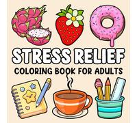 Stress Relief Coloring Book for Adults: Over 50 Beautiful Flowers, Animals, Mandalas, Patterns, and Many More Designs for Mindfulness, Relaxation, and Anxiety Relief