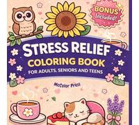 Stress Relief: Coloring Book for Adults, Seniors and Teens, Bold and Easy, Featuring Simple and Big Designs for Relaxation with Animals, Nature, Flowers, Patterns, Cute Things and More