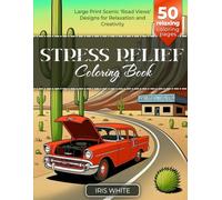 Stress Relief Coloring Book: for Adults, Teens, and Seniors. Large Print Designs featuring Scenic ‘Road Views’ through Countryside, Towns & Nature. ... for Relaxation and Creativity. (Views Unwind)