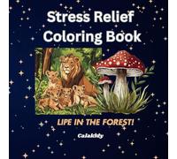 Stress Relief Coloring Book for Adults, Teens: Life in the Forest: Coloring Pages of Animals, Landscape in the Forest for Creactive Activity of Adults, Teenagers