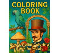 Stress Relief Coloring Book for Adults: Volumen I Calming Nature, Animals, and Botanicals, with 42 original illustrations of serene forests, wild animals, mushrooms, and botanical designs