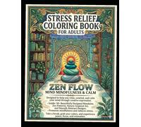 Stress Relief Coloring Book for Adults: Zen Flow: Mindfulness, Relaxation & Creative Calm