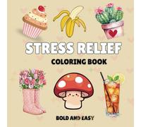 Stress Relief: Coloring Book for Teens and Adults: Bold and Easy coloring Pages, Featuring Cute Flowers, Animals, relaxing scenes and Much More
