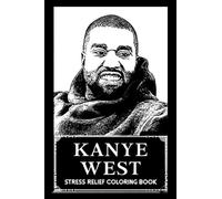 Stress Relief Coloring Book: Kanye West Illustrations