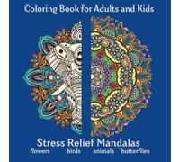Stress relief coloring book: mandala for adults and kids, flouwers,birds,fish,animals,butterflies