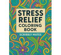 Stress Relief Coloring Book: Relaxing Patterns to Calm Your Mind and Lift Your Mood