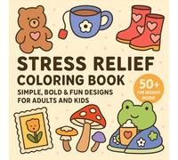 Stress Relief Coloring Book: Simple, Bold & Fun Designs for Adults and Kids | Big Easy Pages Featuring Animals, Flowers, Landscapes, Patterns, Cute Things & More