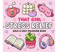 Stress Relief Coloring Book: That Girl Aesthetic, Simple Cute and Cozy Pages, Bold and Easy Big Designs for Adults and Teens, Self Care, Anxiety Relief and Relaxation (Bold and Easy Coloring)