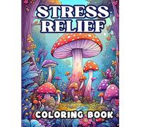 Stress Relief Coloring Book: with 59+ high-quality original illustrations Animals, Landscape, Flowers, Patterns, Mushroom And Many More For Relaxation