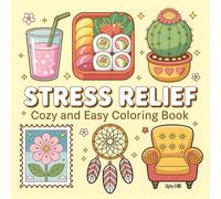 Stress Relief: Cozy and Easy Coloring Book: Relaxing Illustrations for Comfort, Calm, and Creativity (Bold and Easy)