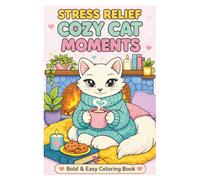 Stress Relief Cozy Cat Moments: Bold & Easy Coloring Book for All ages