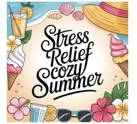 Stress Relief Cozy Summer Moments A Simple Coloring Book for Adults and Teens: Calming Summer Inspired Designs to Color with Hygge Style Illustrations ... Moments: A Bold & Easy Coloring Collection)