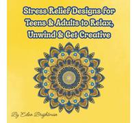 Stress Relief Designs for Teens & Adults to Relax, Unwind & Get Creative: Escape into calm with this beautifully designed floral mandala coloring book