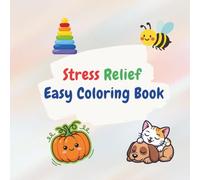 Stress Relief Easy Coloring Book: Big and Easy Coloring Pages for Adults, Seniors, and Teens; Simple Bold Designs for Relaxation and Anxiety Relief